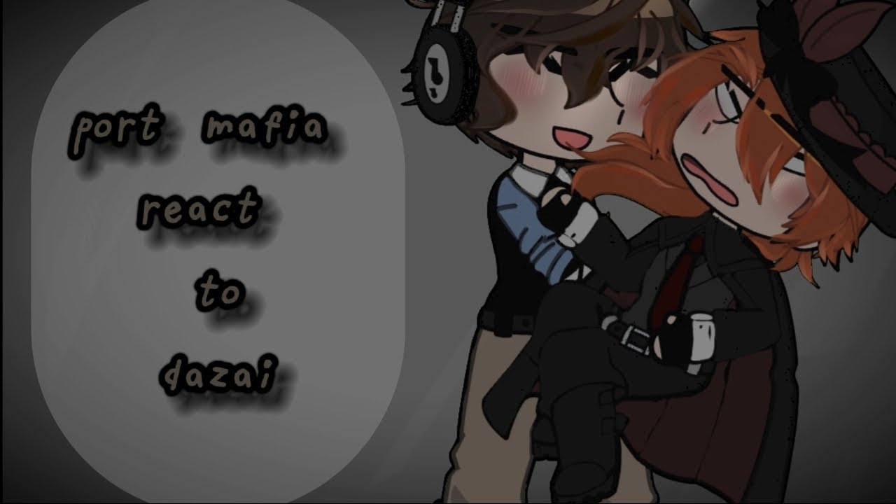 |•port mafia react to dazai•| [soukou] (bsd)  (warning: m@ri, angst, sad, gay, ship