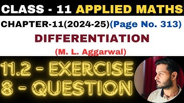 8 Que Exercise 11.2 l Chapter 11 l DIFFERENTIATION l Class 11th Applied Maths l M L Aggarwal 2024-25