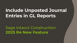Sage Intacct 2025 R4: Include Unposted Journal Entries in GL Reports