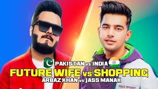 Shopping Vs Future Wife | Jass Manak Vs Arbaz Khan | India Vs Pakistan | Punjabi Romantic Songs 2020