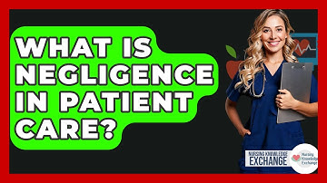 What Is Negligence In Patient Care? - Nursing Knowledge Exchange