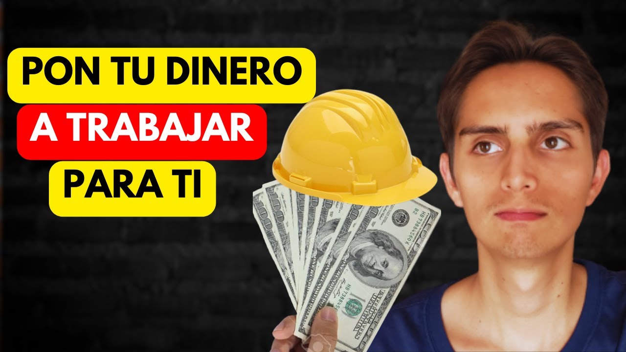 HAZ QUE EL DINERO TRABAJE PARA TI CON ESTOS 3 MÉTODOS - YouTube
