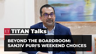 Movies or golf? Here's what ITC Limited CMD Sanjiv Puri does on weekends | ET Titan Talks