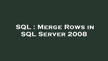 SQL : Merge Rows in SQL Server 2008
