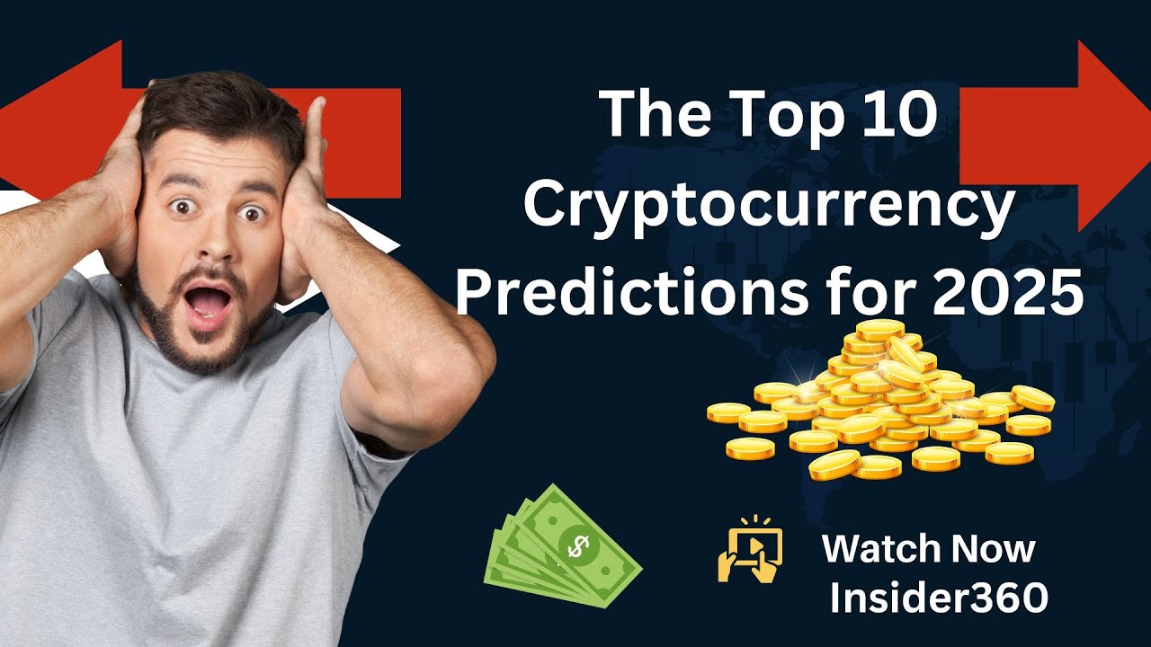 The Top 10 Cryptocurrency Predictions for 2025 - YouTube