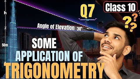 Some Applications of Trigonometry | Class 10 Maths | Chapter 9 | Question 7 | CBSE | NCERT
