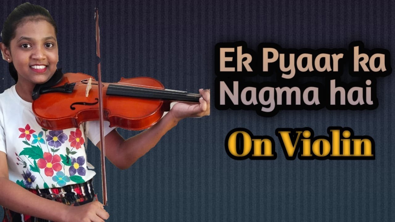 Ek pyaar ka Nagma Hai On Violin - YouTube