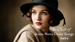 The Best Bossa Nova Covers of Popular Songs 2024 .