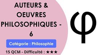 AUTEURS & Œuvres philosophiques -  6 - 15 QCM - Difficulté : ★★★