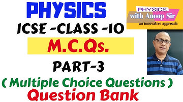 Physics icse 10 multiple choice questions..MCQs ..Objective Question Bank for board exams...part-3