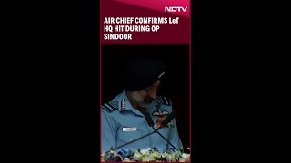 OP Sindoor | Air Force Chief Confirms LeT HQ Hit During Op Sindoor