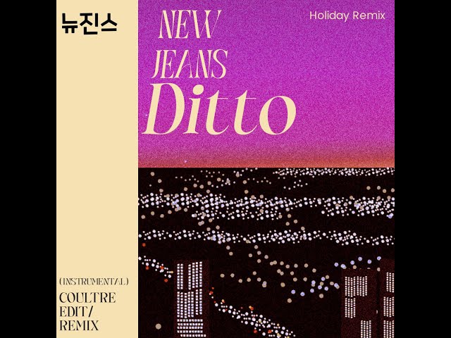 NewJeans - Ditto (Coultre Holiday Remix/Edit) | Instrumental class=