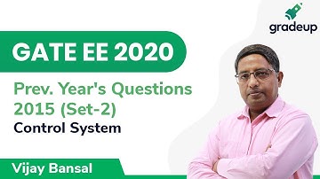 GATE 2015 Set-2 Control System Prev. Year Ques. Discussion with Solution | Gradeup GATE EE 2020