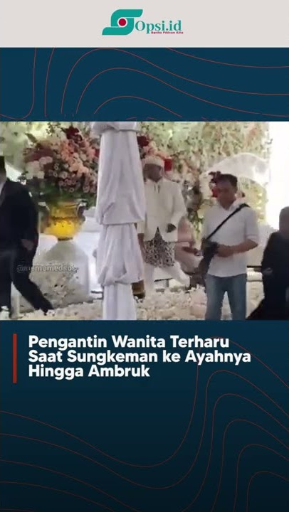 Pertama Kali Berpelukan dengan Sang Ayah, Pengantin Wanita Terharu Sampai Ambruk Saat Sungkeman