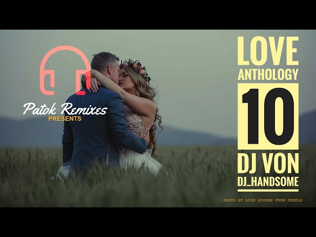 LOVE ANTHOLOGY 10 | DJ VON | DJ HANDSOME (ghost | disco | remix | nonstop | lovesong) class=