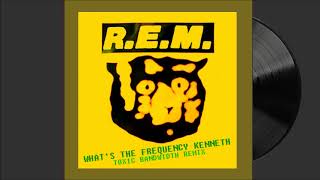 R.E.M - What&#39;s The Frequency Kenneth? (Toxic Bandwidth Remix)