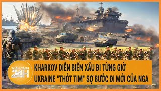 Toàn cảnh thế giới: Kharkov xấu đi từng giờ, Ukraine “thót tim” sợ bước đi mới của Nga