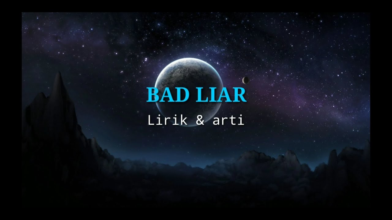 Lirik dan arti Lagu "Bad liar" - YouTube