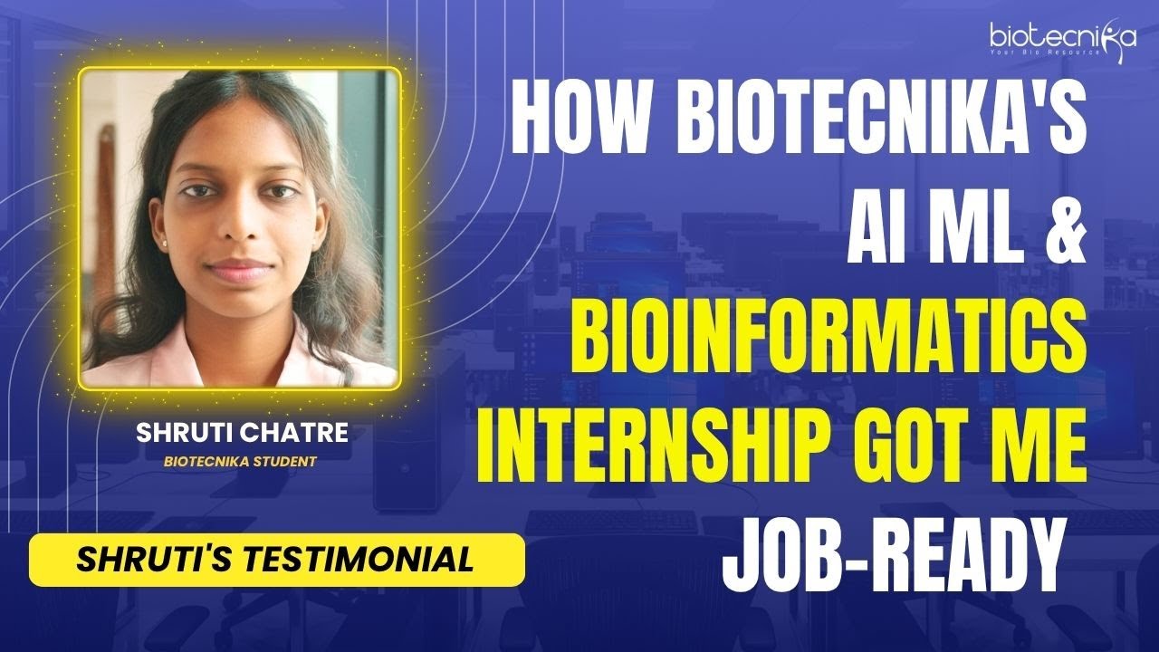 How Biotecnika's AI ML & Bioinformatics Internship Got Me Job-Ready - Shruti's Testimonial