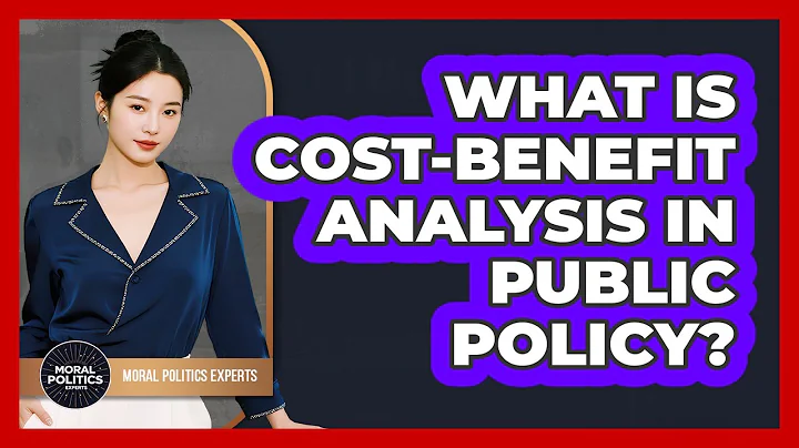 What Is Cost-Benefit Analysis In Public Policy? - Moral Politics Experts