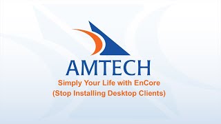 Simply Your Life with EnCore (Stop Installing Desktop Clients)