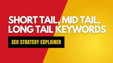 Short Tail, Mid Tail, Long Tail Keywords: SEO Strategy Explained