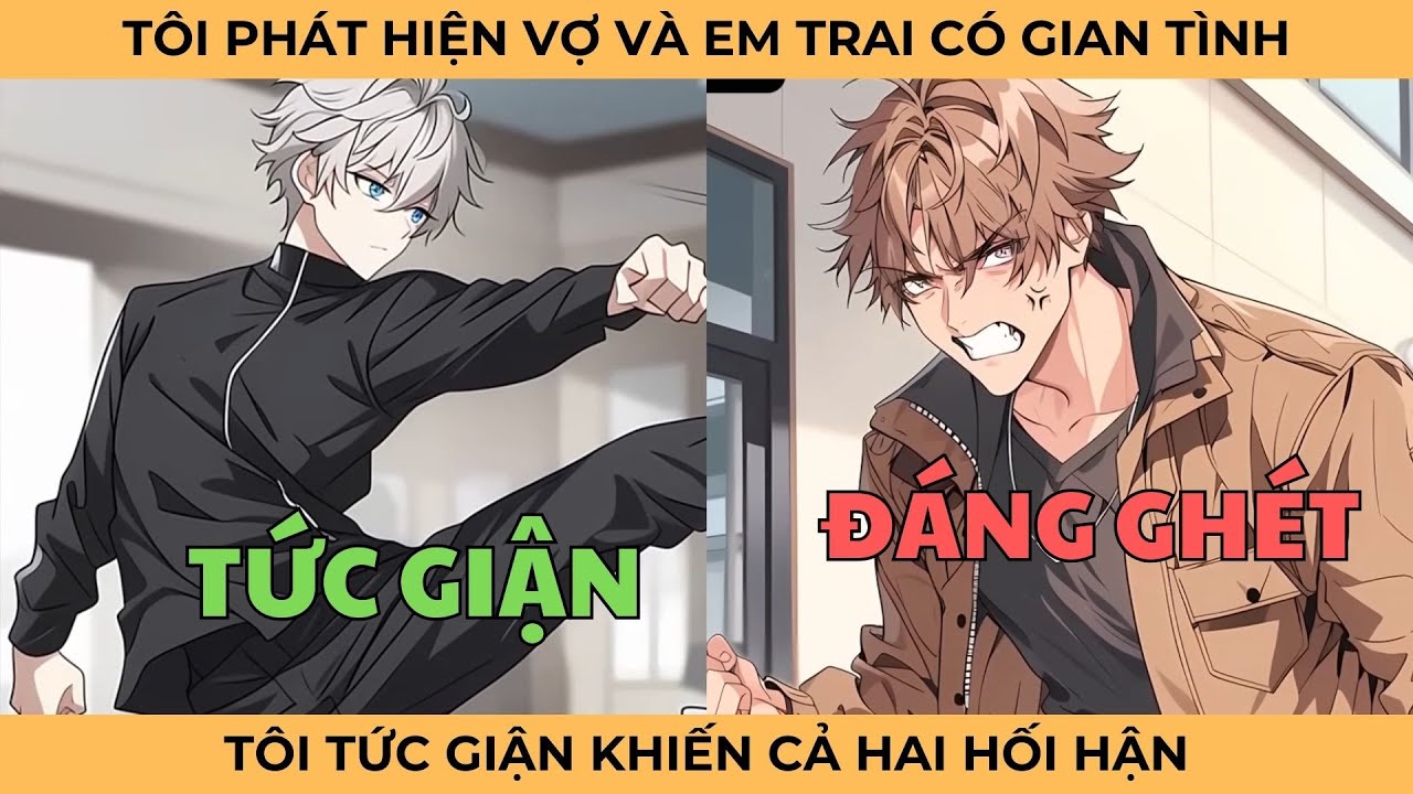 Tôi Phát Hiện Vợ Và Tên Em Trai Có Gian Tình, Tôi Tức Giận Khiến Cả Hai Người Họ Hối Hận