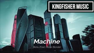 Bishu - Machine (Feat. Mister Blonde)