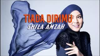 Shila Amzah - Tiada Dirimu (15 Menit NonStop)
