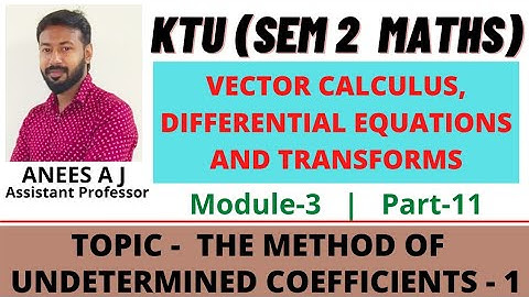 Method Of Undetermined Coefficients-1 | B.Tech Maths | Sem-2 | Module -3 | Malayalam.