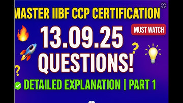 🚀 **MASTER IIBF CCP CERTIFICATION: 13.09.25 IIBF QUESTIONS ! DETAILED EXPLANATION || PART 1** 🚀