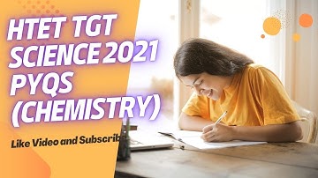 #HTET 2022 #TGT SCIENCE #CHEMISTRY #PREVIOUS YEAR QUESTIONS 2021 #SOLUTIONS