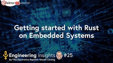 Getting started with Rust on Embedded Systems - Elektor Engineering Insights #25