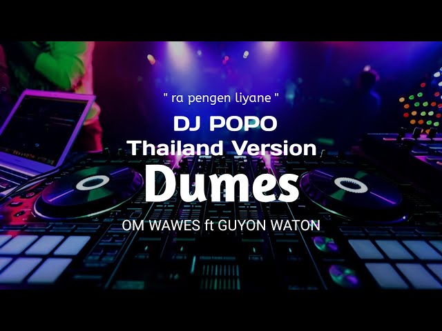 Dj Dumes THAILAND STYLE  ra pengen liyane  koyo lagi wingi guyon waton❗- DJ POPO class=
