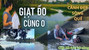 Một ngày bình yên quê hương theo O ra sông giặt đồ tâm sự đời bên dòng sông quê tận hưởng bình yên