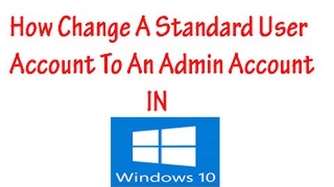 how to change standard user to administrator in windows 10