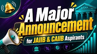 Major Announcement for JAIIB & CAIIB Aspirants | JAIIB CAIIB Exam Preparation 2026