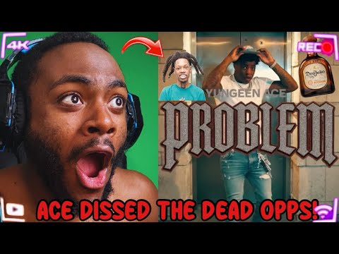 ACE DISSED ALL THE DEAD OPPS Yungeen Ace - Problem (Official Video) (FULL RAW REACTION) #yungeenace
