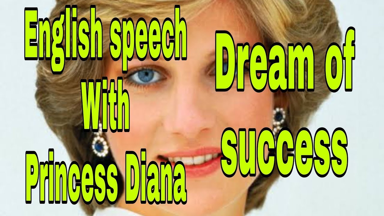 Dream of success Princess Diana English speech, Motivational speech