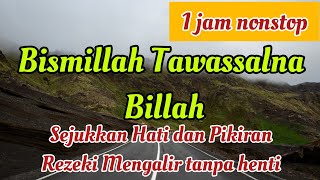 Bismillah Tawassalna Billah