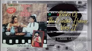 RETURN OF THE CONDOR HEROES VERSI 2 || YUNI SHARA || ALBUM RETURN OF THE CONDOR HEROES