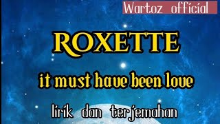 Roxette ~ it must have been love (lirik dan terjemahan Indonesia)