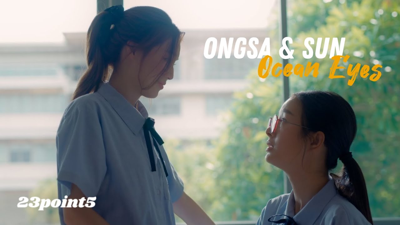 Ongsa & Sun 》Ocean Eyes | 23.5 | Ep 1