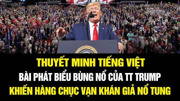 THUYẾT MINH TIẾNG VIỆT: Bài phát biểu BÙNG NỔ của TT Trump trước hơn đám đông hơn 20 vạn người