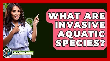 What Are Invasive Aquatic Species? - Earth Science Answers