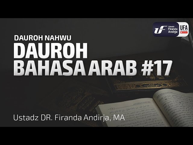 Dauroh Bahasa Arab (Nahwu) #17 - Ustadz Dr. Firanda Andirja, M.A. class=