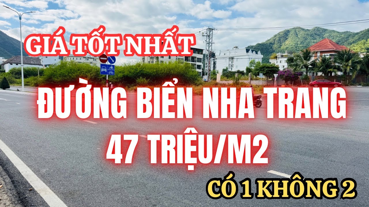 Giá tốt nhất đường mặt biển Nha Trang chỉ 47 triệu/m2 cam kết CÓ 1 KHÔNG 2 | Nhà đất Nha Trang rẻ