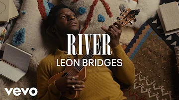 Leon Bridges - River (Coming Home Visual Playlist)