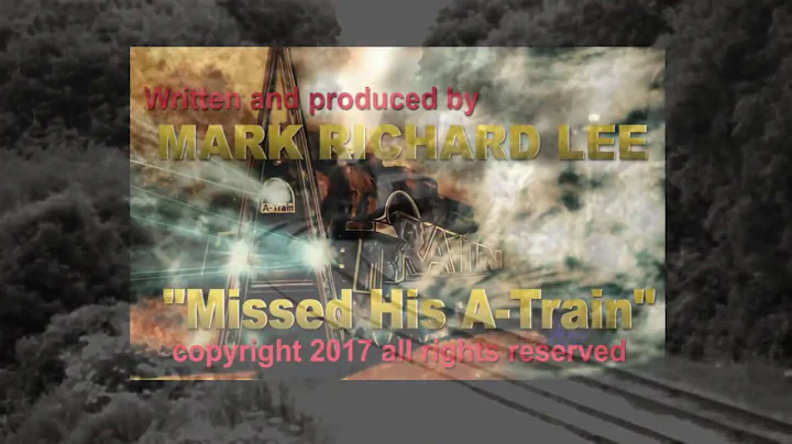 MARK RICHARD LEE- "MISSED HIS A-TRAIN"