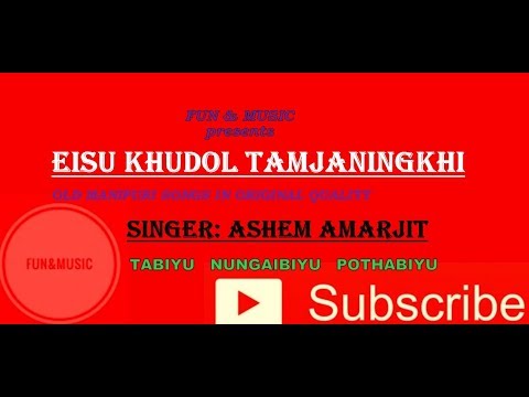 EISU KHUDOL TAMJANINGKHI  ASHEM AMARJIT  OLD MANIPURI SONGS